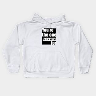 You’re The one I've Waited For Kids Hoodie